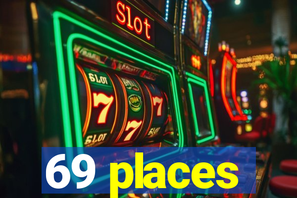 69 places